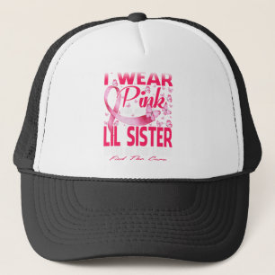 I Wear Pink For My Lil Sister Breast Cancer Trucker Hat