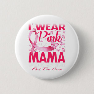I Wear Pink For My Mama Breast Cancer Awareness 6 Cm Round Badge