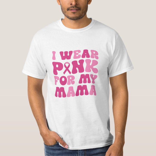I Wear Pink For My Mama Breast Cancer T-shirt (Front)