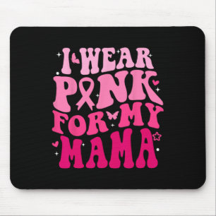 I Wear Pink For My Mama Support Breast Cancer Awar Mouse Mat