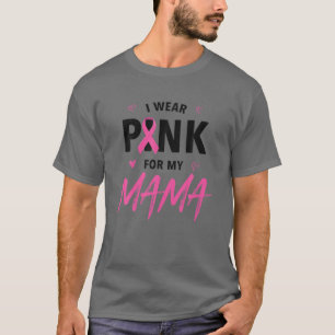 I Wear Pink For My Mama T Ribbon Family Love T-Shirt