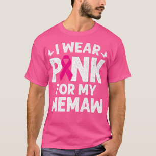 I Wear Pink For My Memaw Breast Cancer Awareness B T-Shirt
