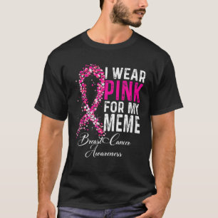 I Wear Pink For My Meme Breast Cancer Awareness T-Shirt