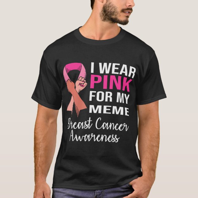 I Wear Pink for My Meme Breast Cancer Awareness T-Shirt (Front)