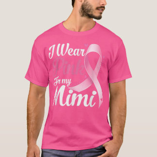 I Wear Pink For My Mimi Breast Cancer Awareness  T-Shirt