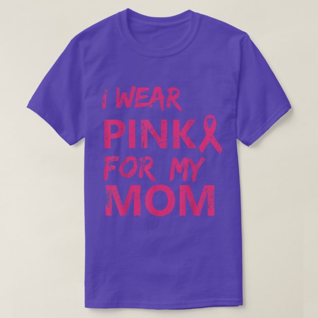 I Wear Pink For My Mom Breast Cancer Awareness 112 T-Shirt (Design Front)