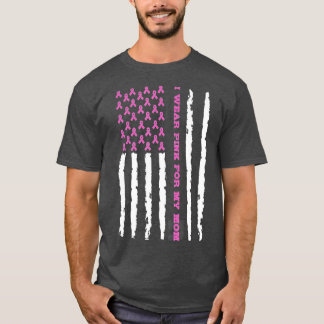 I Wear Pink For My Mom Breast Cancer Awareness Ame T-Shirt
