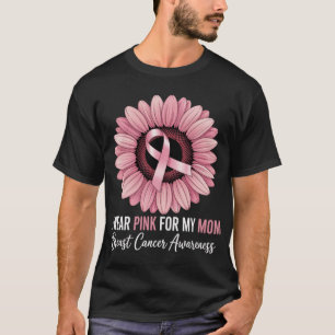 I Wear Pink For My Mom Breast Cancer Awareness  T-Shirt