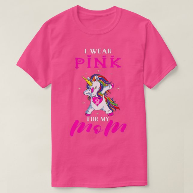 I Wear Pink For My Mom Breast Cancer Awareness Uni T-Shirt (Design Front)