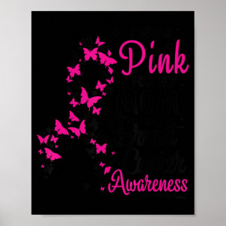 I Wear Pink for My Mom Breast Cancer Awareness Wom Poster
