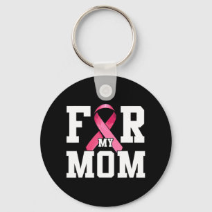 I Wear Pink For My Mom Pink Ribbon Breast Cancer A Key Ring