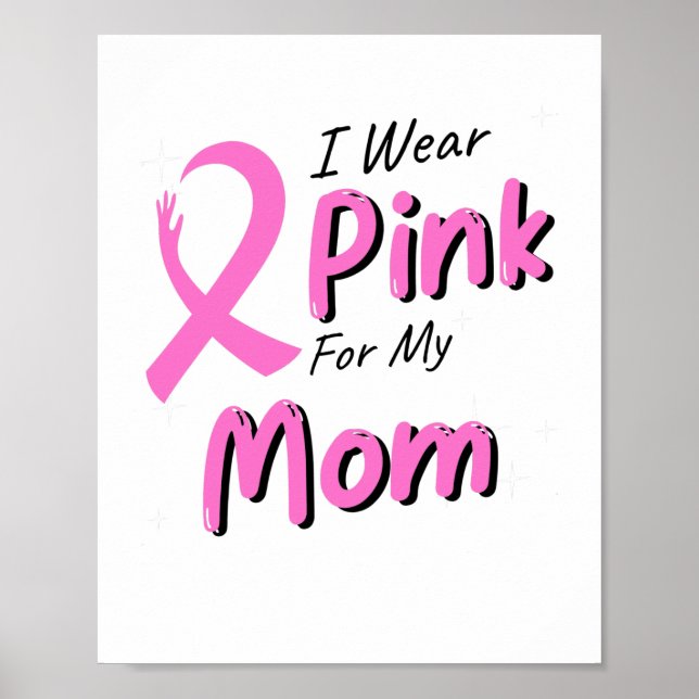 I Wear Pink For My Mom Poster (Front)