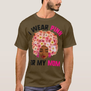I Wear Pink For My Mom s, Afro Woman Breast Cancer T-Shirt