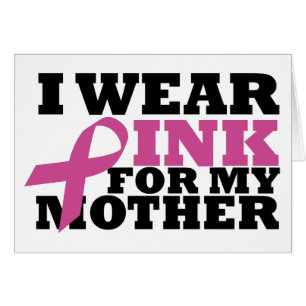 I Wear Pink for my Mother Card
