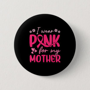 I Wear Pink For My Mother Daughters Flower 6 Cm Round Badge