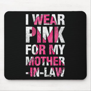 I Wear Pink For My Mother-in-Law Breast Cancer Sup Mouse Mat