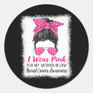 I Wear Pink for My Mother In law Messy Bun Breast Classic Round Sticker