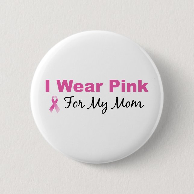 I Wear Pink For My Mum 6 Cm Round Badge (Front)