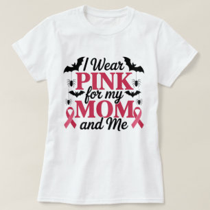 I Wear Pink for My Mum and Me Awareness  T-Shirt