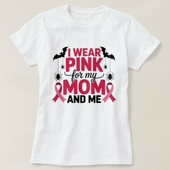 I Wear Pink for My Mum and Me Awareness  T-Shirt (Design Front)