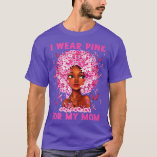 I Wear Pink For My Mum Black Girl Woman Breast Can T-Shirt