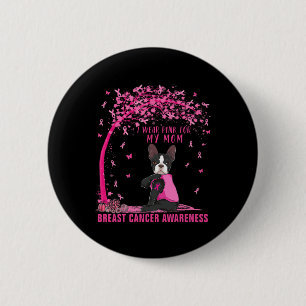 I Wear Pink For My Mum Boston Terrier Breast Cance 6 Cm Round Badge