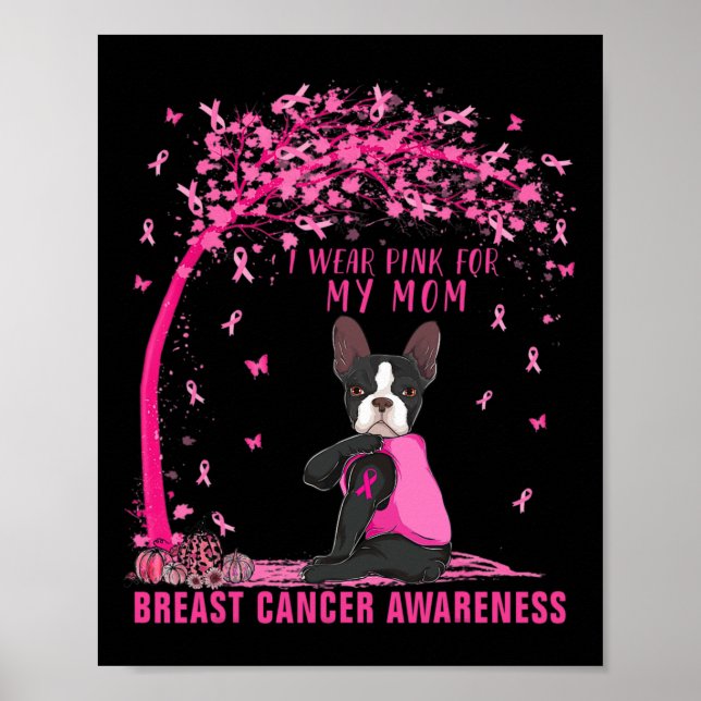 I Wear Pink For My Mum Boston Terrier Breast Cance Poster (Front)