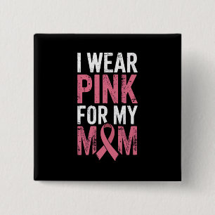 I Wear Pink For My Mum Breast Cancer Awareness   15 Cm Square Badge