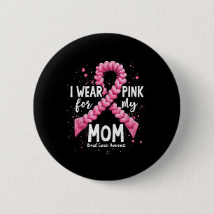 I Wear Pink For My Mum Breast Cancer Awareness _3 6 Cm Round Badge