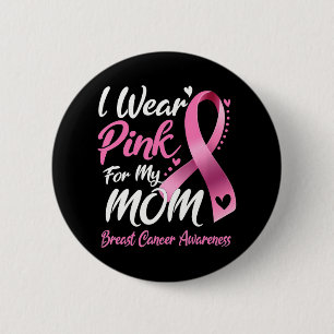 I Wear Pink For My Mum Breast Cancer Awareness 6 Cm Round Badge