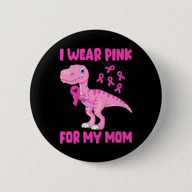 I Wear Pink For My Mum Breast Cancer Awareness 6 Cm Round Badge (Front)
