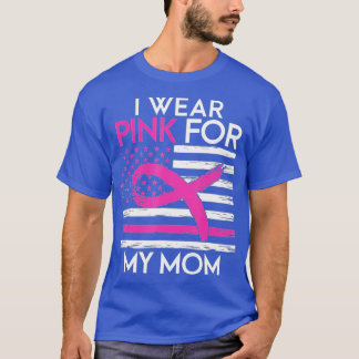 I Wear Pink For My Mum Breast Cancer Awareness Ame T-Shirt