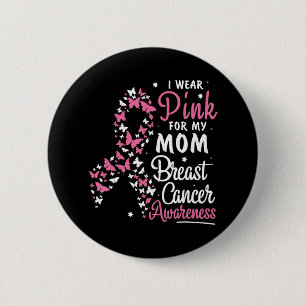 I Wear Pink for My Mum Breast Cancer Awareness Bel 6 Cm Round Badge