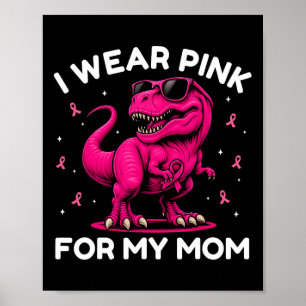 I Wear Pink For My Mum Breast Cancer Awareness Din Poster