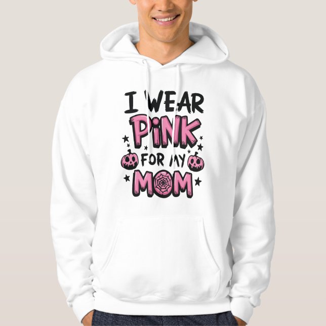 I Wear Pink For My Mum Breast Cancer Awareness Hoodie (Front)