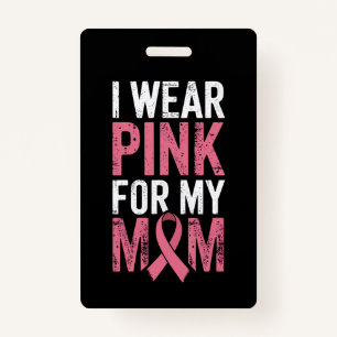 I Wear Pink For My Mum Breast Cancer Awareness   ID Badge
