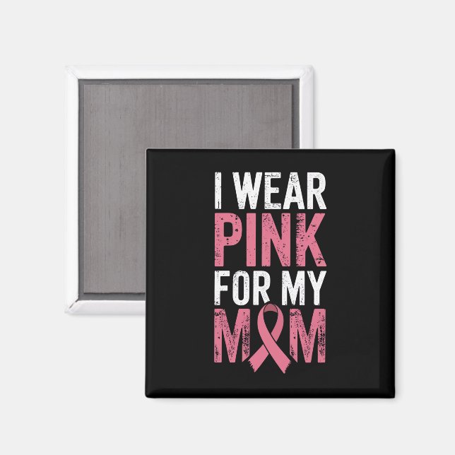 I Wear Pink For My Mum Breast Cancer Awareness   Magnet (Front/Back)