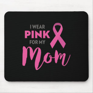 I Wear Pink For My Mum Breast Cancer Awareness   Mouse Mat