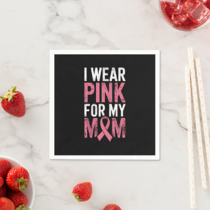 I Wear Pink For My Mum Breast Cancer Awareness Napkin