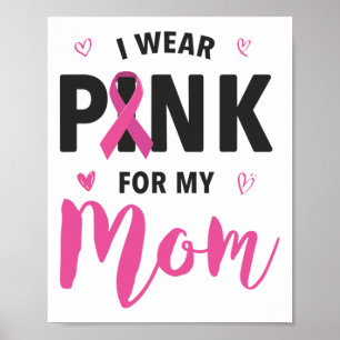 I Wear Pink For My Mum Breast Cancer Awareness Poster
