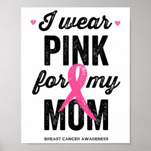 I Wear Pink For My Mum Breast Cancer Awareness Poster