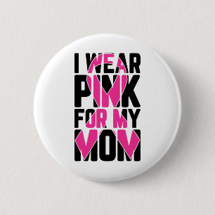 I Wear Pink For My Mum Breast Cancer Awareness Sup 6 Cm Round Badge