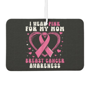 I Wear Pink For My Mum Breast Cancer Awareness Sup Car Air Freshener