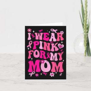 I Wear Pink For My Mum Breast Cancer Awareness Sup Card
