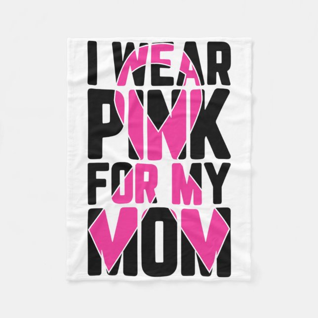 I Wear Pink For My Mum Breast Cancer Awareness Sup Fleece Blanket (Front)