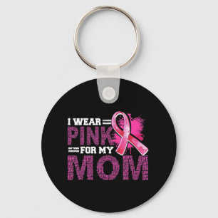 I Wear Pink For My Mum Breast Cancer Awareness Sup Key Ring