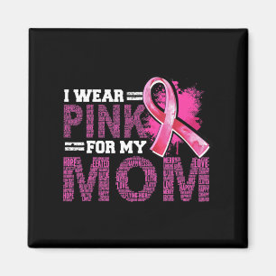I Wear Pink For My Mum Breast Cancer Awareness Sup Magnet