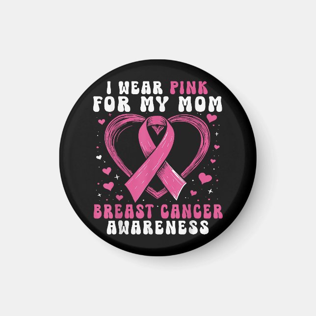 I Wear Pink For My Mum Breast Cancer Awareness Sup Magnet (Front)