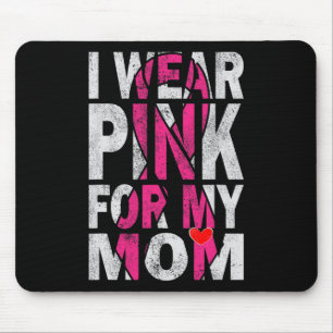 I Wear Pink for My Mum Breast Cancer Awareness Sup Mouse Mat