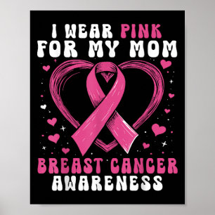 I Wear Pink For My Mum Breast Cancer Awareness Sup Poster